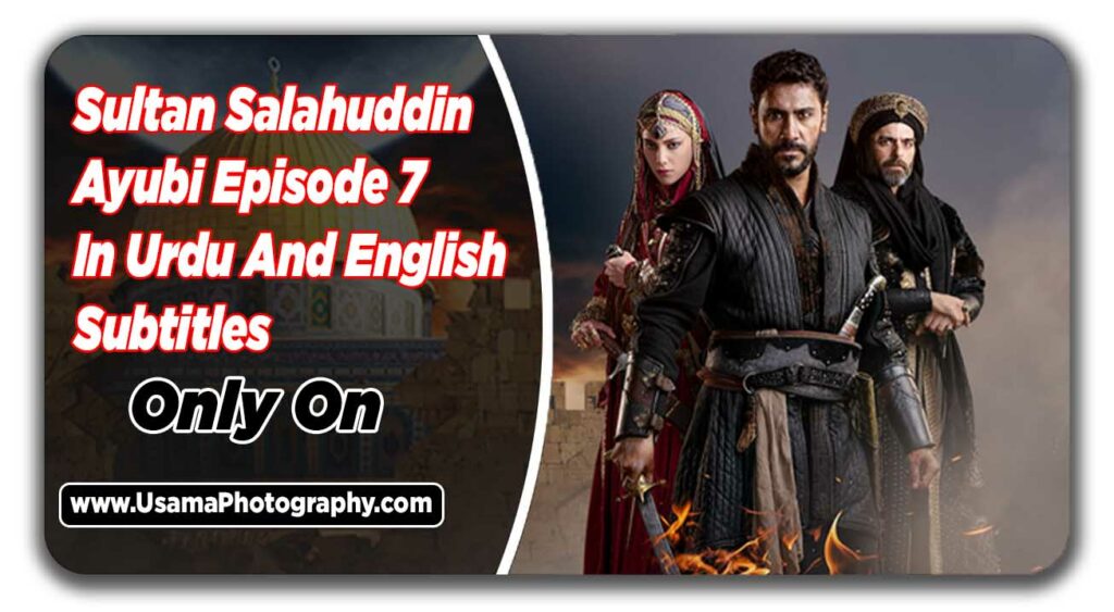 Sultan Salahuddin Ayubi Episode 7 In Urdu & English Subtitles